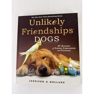 Unlikely Friendships: Dogs: 37 Stories of Canine Compassion Paperback